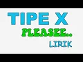 Lagu TIPE X PLEASE LIRIK