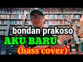 Download Lagu Bondan Prakoso - AKU BARU bass cover