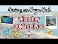Living on Cape Cod - What they DON T tell you