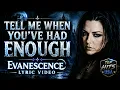 Evanescence - Tell Me When You've Had Enough (Lyrics)
