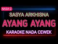 Download Lagu AYANG AYANG - Karaoke Nada Wanita - Sasya Arkhisna