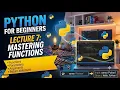 Python Programming - Lecture 7 Functions Parameters Arguments Return Statement