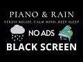 Piano Music \u0026 Rain Sounds No Ads Live Stream | Black Screen
