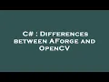 C Differences between AForge and OpenCV