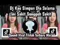 Lagu DJ KAU SIMPAN DIA SELAMA INI SAKIT SUNGGUH SAKIT DJ TREND TIKTOK YANG KALIAN CARI 