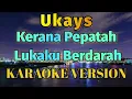Download Lagu Uks - Kerana Pepatah Lukaku Berdarah Karaoke