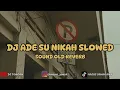 Lagu DJ ADE SU NIKAH SLOWED - SOUND OLD REVERB TERBARU VIRAL TIKTOK