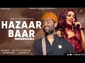 Lagu Hazaar Baar 💔 | Arijit Singh \u0026 Shreya Ghoshal | End of the Era Sad Song | Emotional Hindi Song 😭😭🎧🎧