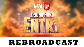 ALPHA HOUR EPISODE 1408 || LAST NIGHT OF TRIUMPHANT ENTRY  || SATURDAY SEPTEMBER 5TH, 2026