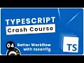 TypeScript Crash Course - Better Workflow with tsconfig