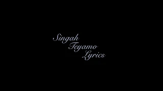 singah teyamo lyrics