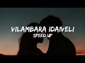 Vilambara Idaiveli - Imaikkaa Nodigal (Speed Up)