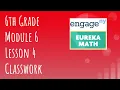 Engage NY Eureka Math Grade 6 Module 6 Lesson 4 Classwork