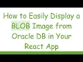 How to Easily Display a BLOB Image from Oracle DB in Your React App