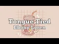 Ebony Loren | Tongue Tied | Lyrics