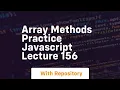 Array methods practice javascript lecture 156