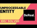 How to Fix and Solve Bereal Unprocessable Entity on Any Android Phone - Mobile App Problem