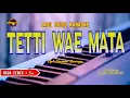 Download Lagu TETTI WAE MATA KARAOKE NADA CEWEK