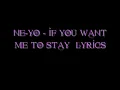 Ne Yo If You Want Me To Stay with lyrics