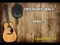 Download Lagu Ordinary Bali - Sebet (Lirik)
