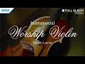 Download Lagu Instrumental Worship - Violin - Hendri Lamiri (Full Album Audio)