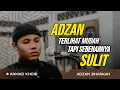 ADZAN KESUKAAN RASULULLAH SUBHANALLAH BEGINLAH KIRA KIRA - Ahmad khoir el