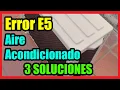 Error E5 Aire Acondicionado I 3 Soluciones 2025