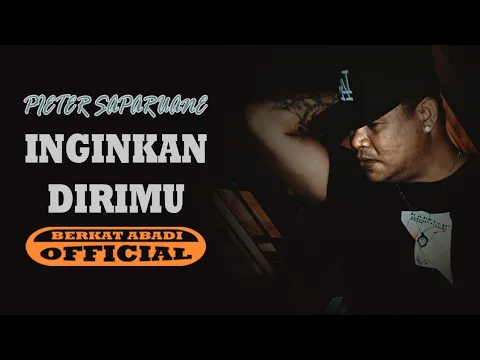 Download MP3 Pieter Saparuane - Inginkan Dirimu (Official Music Video)