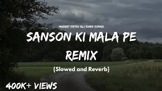 sanson ki mala pe remix slowed and reverb lofiloud nusrat fateh ali khan remix 
