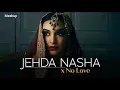No love x Nasha mashup | my mix | chill music | Jehda nasha mashup 2023 | lo-fi song 1.0