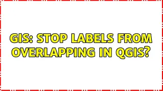 GIS Stop labels from overlapping in QGIS