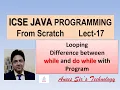 ICSE Java Programming Lecture-17 Looping in Java Difference between while and do while loop Easy