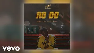 Flyboy I N C Kizz Daniel No Do Official Audio 