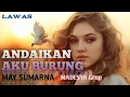 Lagu LAGU Lawas ANDAIKAN AKU BURUNG By May Sumarna ( Lirik )