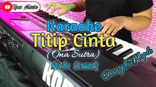 Download TITIP CINTA KARAOKE|Nada Cowok Lengkap Lirik|Dangdut Koplo KORG PA 600 MP3