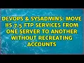 Move IIS 7 5 FTP services from one server to another without recreating accounts
