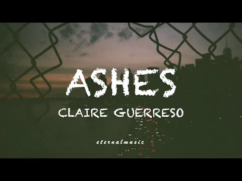 Download MP3 Ashes - Claire Guerreso (lyrics)