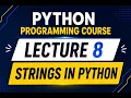 Python Programming Course Lecture 8 Strings in Python