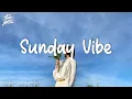 Download Lagu Sunday Vibe ~ Songs that put you in a good mood