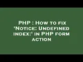PHP How to fix Notice Undefined index in PHP form action