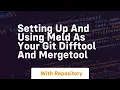 setting up and using meld as your git difftool and mergetool