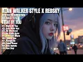 ALAN WALKER STYLE X REDSKY || RIGHT BY YOU || NEW FULL ALBUM 2025
