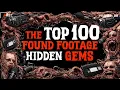 The Top 100 Found Footage Hidden Gems - RANKED