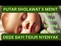 Download Lagu putar sholawat 5 menit dede tidur nyenyak