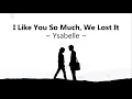 Download Lagu I Like You So Much, We Lost It - Ysabelle LYRICS