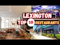 Top 10 Best Restaurants to Eat in Lexington
