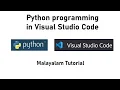 Python Programming using Visual Studio Code IDE Malayalam Tutorial
