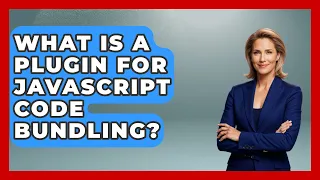What Is A Plugin For JavaScript Code Bundling - JavaScript Toolkit