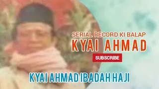 kiyai ahmad ngalaksanakeun ibadah haji kiyai ahmad serial record ki balap