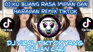 dj ku buang rasa impian dan harapan remix tiktok viral 2025